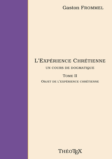 L'Expérience Chrétienne, un cours de dogmatique, tome II