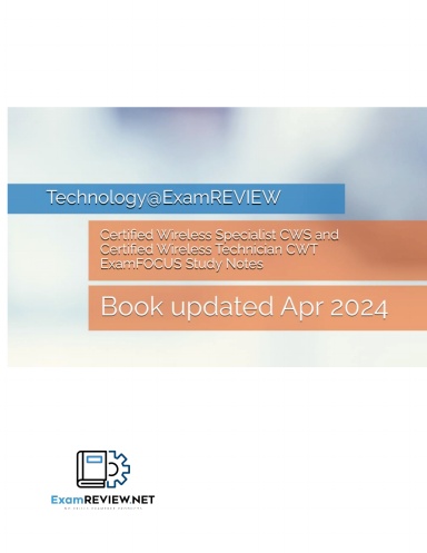Certified Wireless Specialist CWS and Certified Wireless Technician CWT ExamFOCUS Study Notes