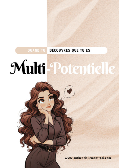 Quand tu découvres que tu es Multi-potentielle