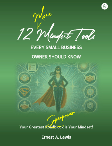 12 More Mindset Tools Every Small Business Owner Should Know
