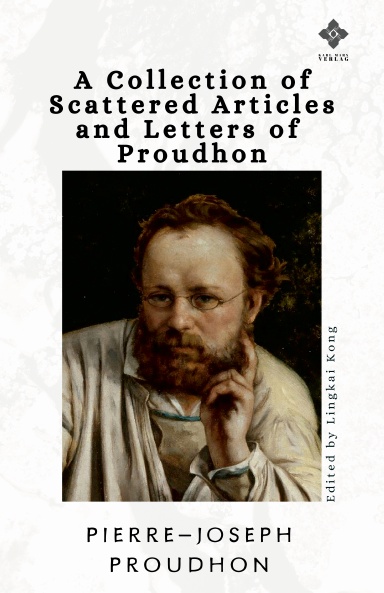 A Collection of Scattered Articles and Letters of Proudhon