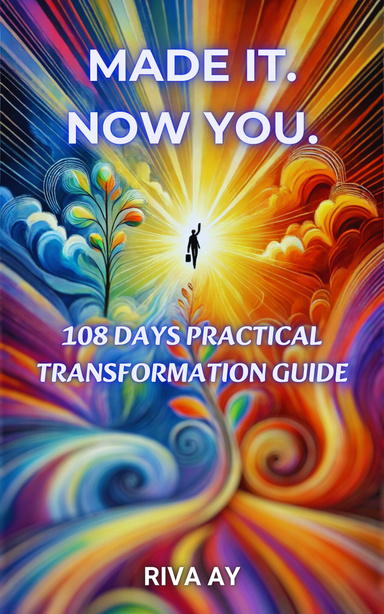 Made It. Now You.: 108 Days Practical Transformations Guide