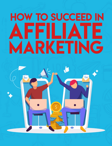 Introducing How to Succeed in Affiliate Marketing