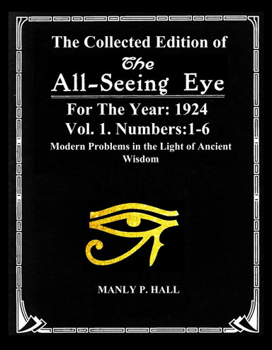 The Collected Edition of  The All Seeing-Eye  For The Year: 1924.   Vol.1.Numbers: 1-6.
