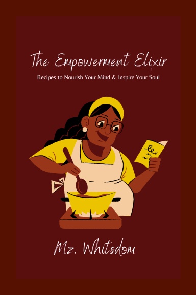 The Empowerment Elixir: Recipes to Nourish Your Mind & Inspire Your Soul