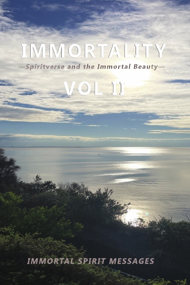 Immortality —Spiritverse and the Immortal Beauty— Vol II