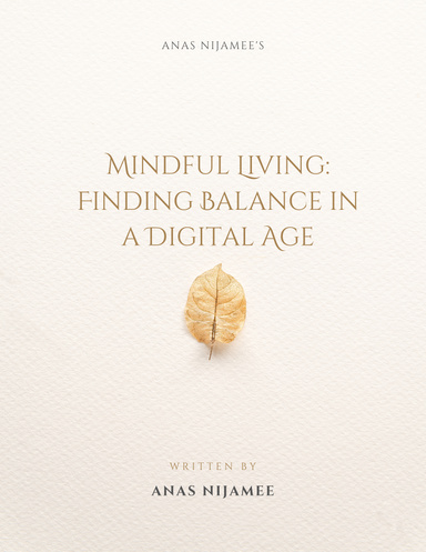 Mindful Living: Finding Balance in a Digital Age