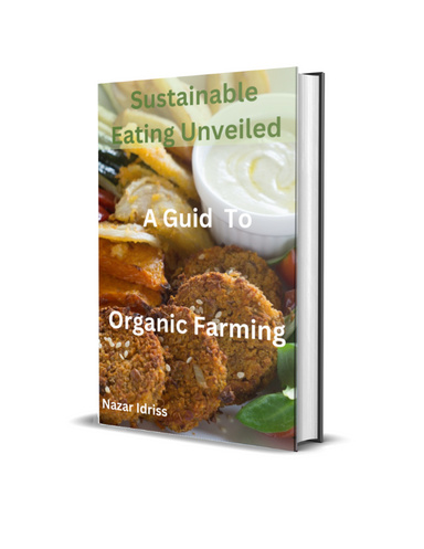 Sustainable Eating Unveiled: A Guide to Organic Farming, Plant-Based Delights, and Global Food Consciousness"