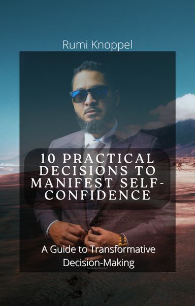10 Practical Decisions to Manifest Self- Confidence
