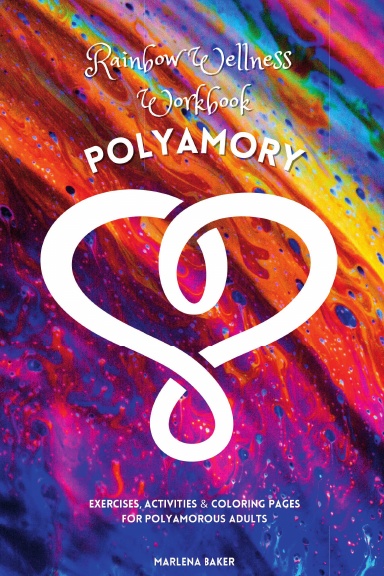 Rainbow Wellness Workbook: Polyamory