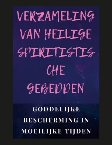 VERZAMELING VAN HEILIGE SPIRITISTISCHE GEBEDDEN