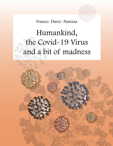 Humankind, the Covid-19 Virus and a bit of madness