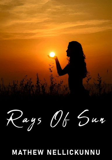 RAYS OF SUN (Novel) MATHEW NELLICKUNNU INTERNATIONAL: MATHEW NELLICKUNNU ENGLISH NOVELS
