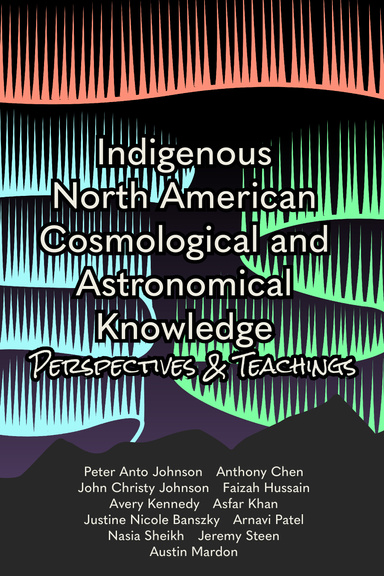 Indigenous North American Cosmological and Astronomical Knowledge Perspectives and Teachings
