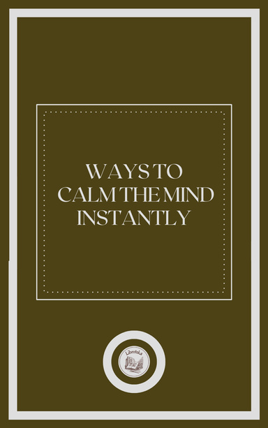 WAYS TO CALM THE MIND INSTANTLY