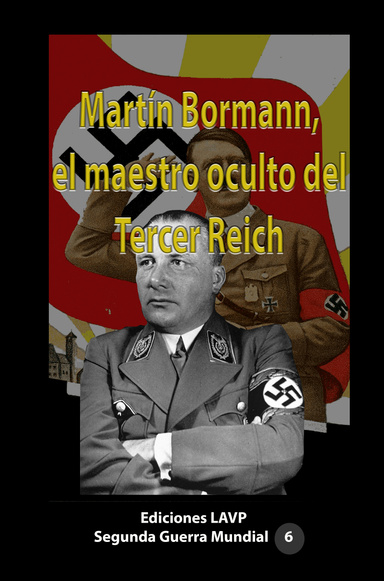 Martin Bormann el maestro oculto del Tercer Reich