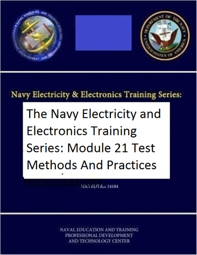 The Navy Electricity and Electronics Training Series: Module 21 Test Methods And Practices