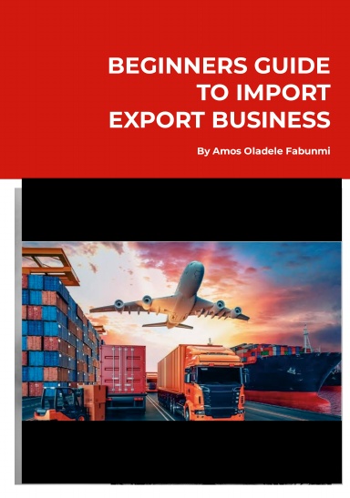 BEGINNERS GUIDE TO IMPORT EXPORT BUSINESS
