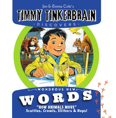 Timmy Tinkerbrain Discovers How Animals Move! Action Verbs for Early Language Learning.