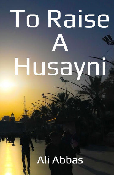 To Raise A Husayni