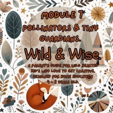 Wild & Wise. Pollinators & Tiny Guardians. Module 7.