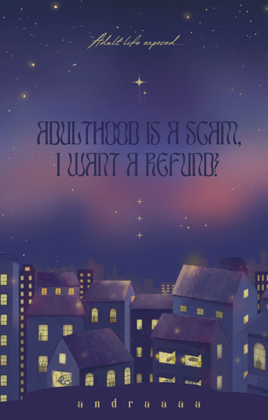 Adulthood is a Scam I want a Refund!