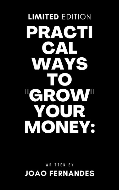 practical ways to "grow" your money: