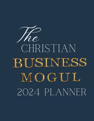 The Christian Business Mogul 2024 Planner