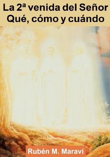 La 2ª venida del Señor - Qué, cómo y cuándo