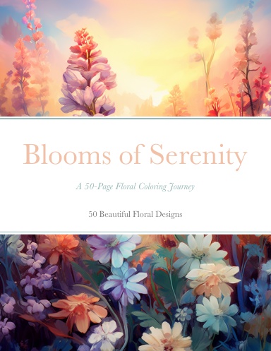 Blooms of Serenity: A 50-Page Floral Coloring Journey