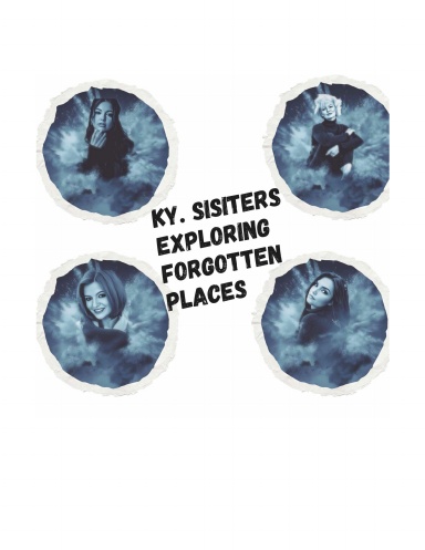 KY Sisters Exploring Forgotten Places