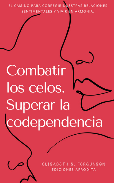 Combatir los celos. Superar la codependencia.