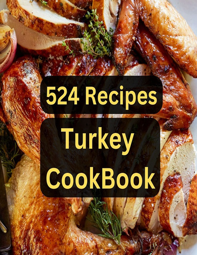 524 Turkey Recipes CookBook - Enjoy 524 Turkey Delicious Recipes !
