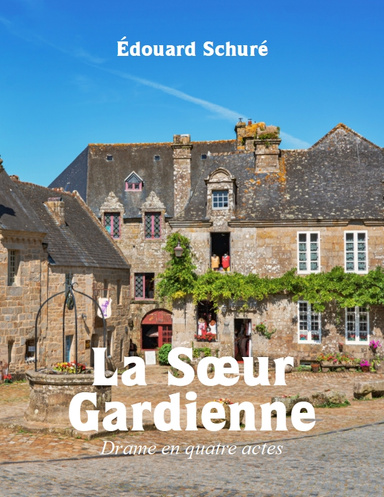 La Sœur Gardienne, Drame en quatre actes