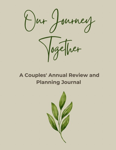 Our Journey Together: A Couples' Annual Review and Planning Journal