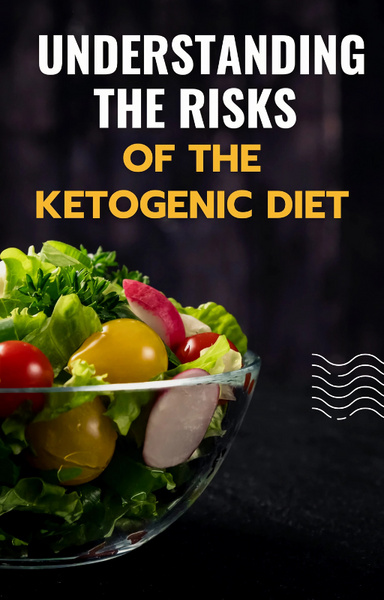 Understanding The risks of the Ketogenic Diet
