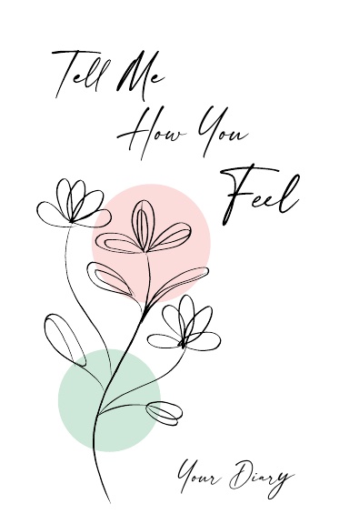 Tell Me How You Feel: A Minimalist Diary for Reflection & Emotions