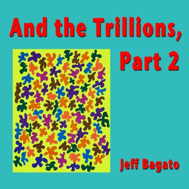 And the Trillions, part 2