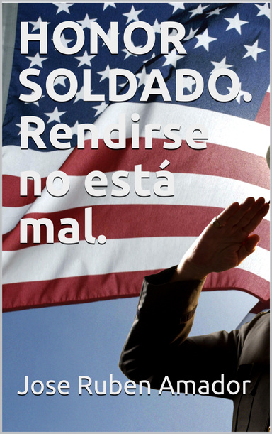 HONOR SOLDADO  (TÚ); Rendirse no está mal