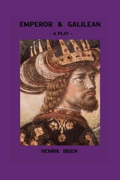Emperor And Galilean: A Play In Two Parts