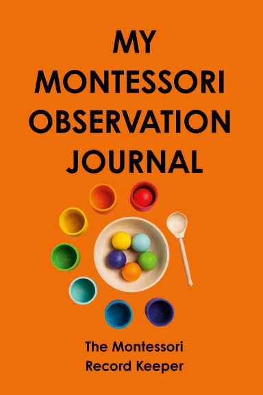 MY MONTESSORI  OBSERVATION  JOURNAL