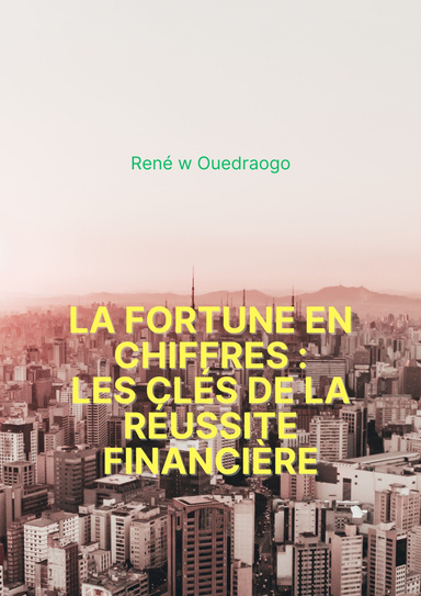 Fortunes en chiffres: Les secrets de la réussite financière