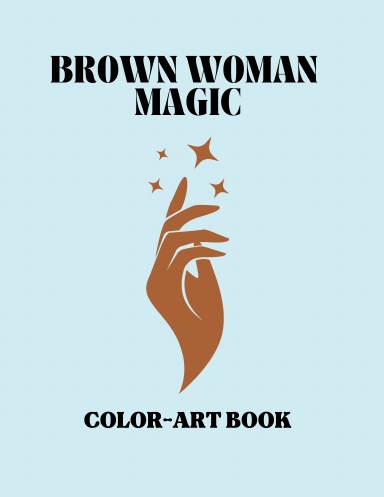 Brown Woman Magic: Color-Art Book