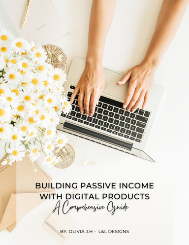 Building Passive Income with Digital Products : A Comprehensive Guide