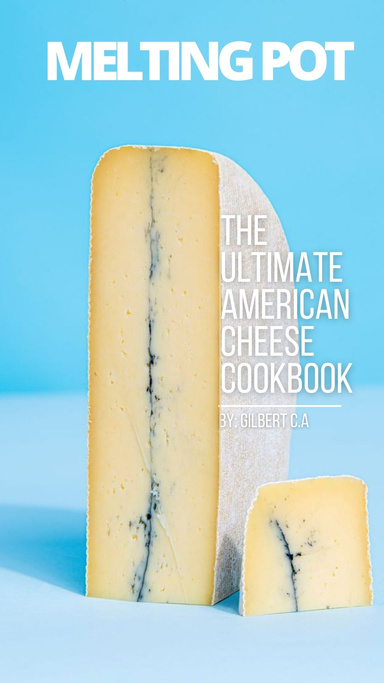 MELTING POT: THE ULTIMATE AMERICAN CHEESE COOKBOOK