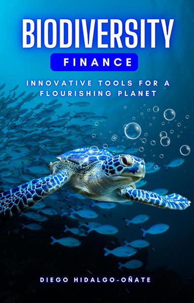 Biodiversity Finance: Innovative Tools for a Flourishing Planet