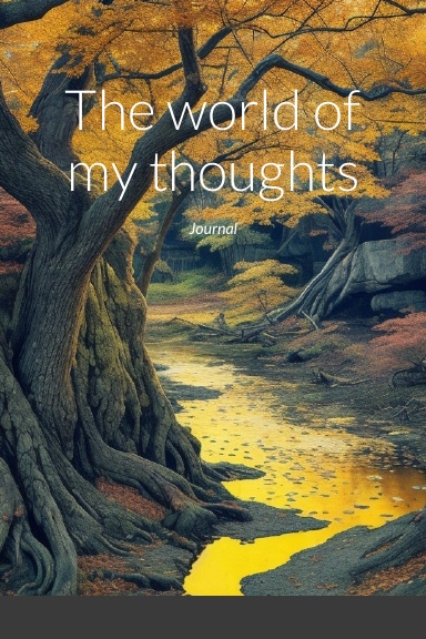 The world of my thoughts