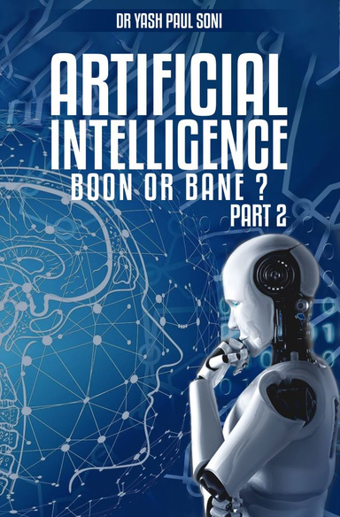 "ARTIFICIAL INTELLIGENCE BOON OR BANE? Part Two"