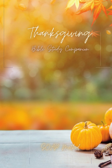 Thanksgiving SOAP Method Bible Study