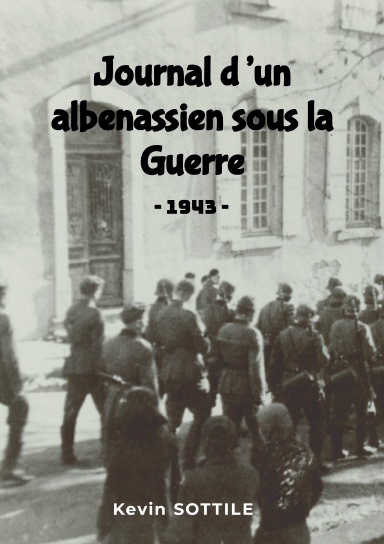 Journal d’un albenassien sous la Guerre - Année 1943 -